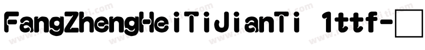FangZhengHeiTiJianTi 1ttf字体转换